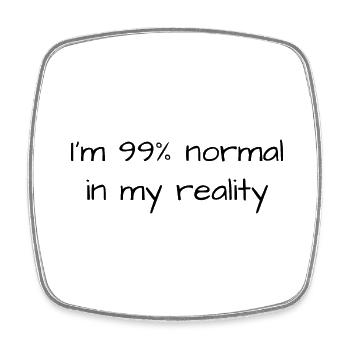 I'm 99% normal in my reality / Black - Square fridge magnet - white - Front