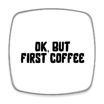 ok first coffee coffee saying font breakfast - Square fridge magnet - white - Front