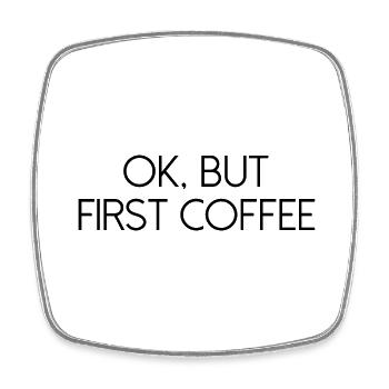 ok first coffee coffee saying font breakfast - Square fridge magnet - white - Front