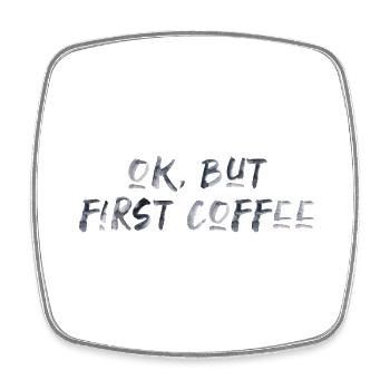 ok first coffee coffee saying font breakfast - Square fridge magnet - white - Front