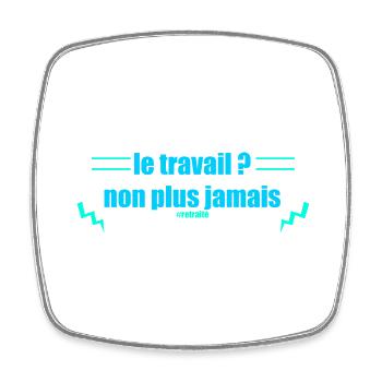 le travail non plus jamais - Magnet carré - blanc - Devant