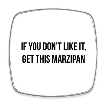 if you don´t like it, get this marzipan - Viereckiger Kühlschrankmagnet - Weiß - Vorne