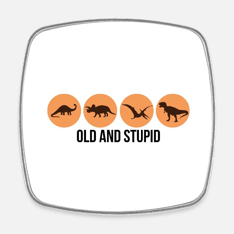 Dinosaurs - Old and Stupid - Square fridge magnet - white