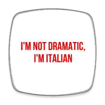 I'm not dramatic, I'm Italian - Square fridge magnet - white - Front