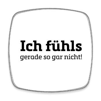 Spruch Design Shirt/ ich fühls gerade so gar nicht - Viereckiger Kühlschrankmagnet - Weiß - Vorne