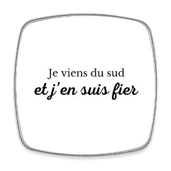 Je viens du sud et j'en suis fier - Magnet carré - blanc - Devant
