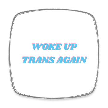 Trans wieder aufgewacht - Viereckiger Kühlschrankmagnet - Weiß - Vorne