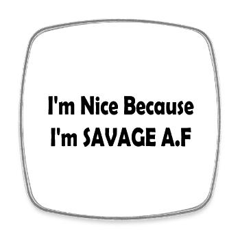 I'm Nice Because I'm Savage Af - Magnet carré - blanc - Devant
