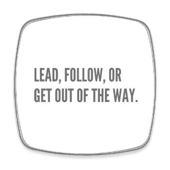 Lead, follow, or get out of the way. - Square fridge magnet - white - Front