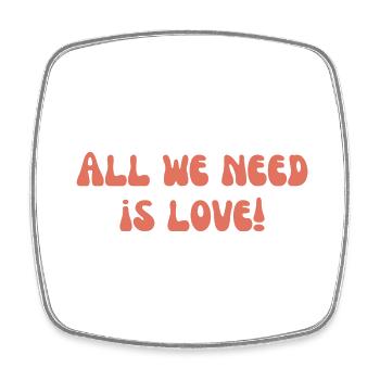 Alles, was wir brauchen, ist Liebe! - Viereckiger Kühlschrankmagnet - Weiß - Vorne