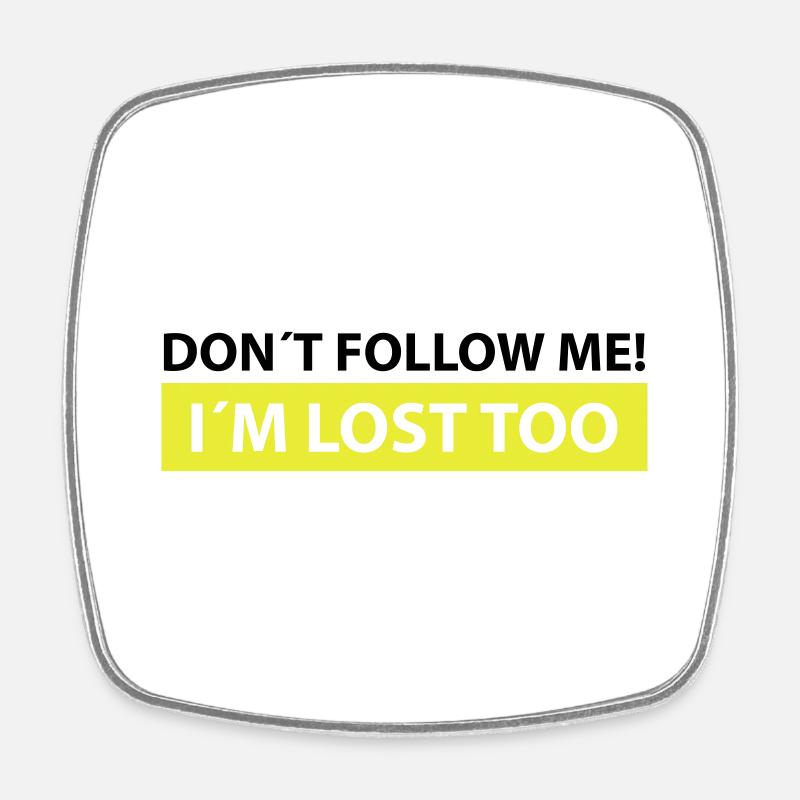 don´t follow me, i´m lost too - Magnet carré - blanc