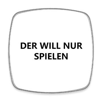 Der will nur spielen - Viereckiger Kühlschrankmagnet - Weiß - Vorne
