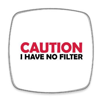 caution no filter quote - Square fridge magnet - white - Front