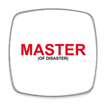 Funny "MASTER OF DISASTER" design - Square fridge magnet - white - Front