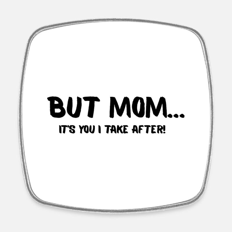 But Mom... - Square fridge magnet - white