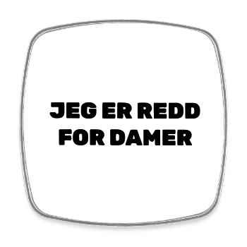 Ich habe Angst, meine Damen - Viereckiger Kühlschrankmagnet - Weiß - Vorne