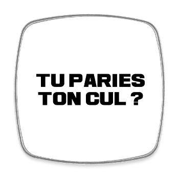 Tu paries ton cul - humour - Magnet carré - blanc - Devant