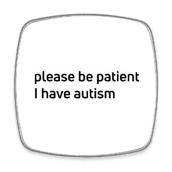 Please Be Patient, I Have Autism! - Square fridge magnet - white - Front