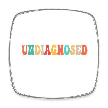 Undiagnosed But I'm Pretty Sure Funny Announcement - Square fridge magnet - white - Front