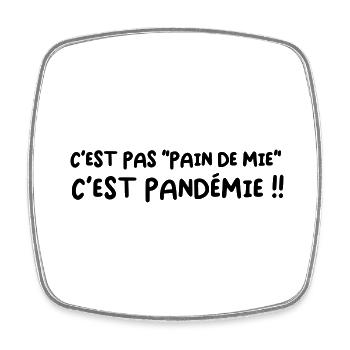 C'est pas "pain de mie", c'est PANDEMIE !! - Magnet carré - blanc - Devant