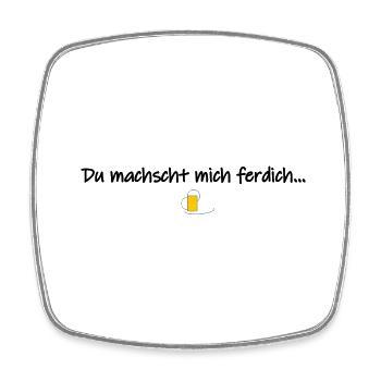 Du machscht mich ferdich - Viereckiger Kühlschrankmagnet - Weiß - Vorne