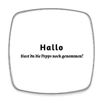 Hast du die Pepps noch genommen? - Viereckiger Kühlschrankmagnet - Weiß - Vorne