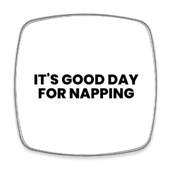 It s Good Day For Napping - Square fridge magnet - white - Front