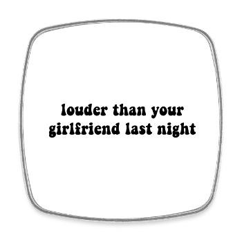 louder than your girlfriend last night - Magnet carré - blanc - Devant