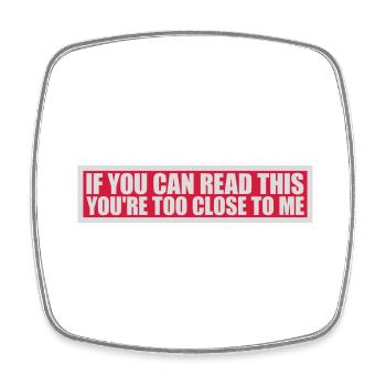 too close to me - Square fridge magnet - white - Front