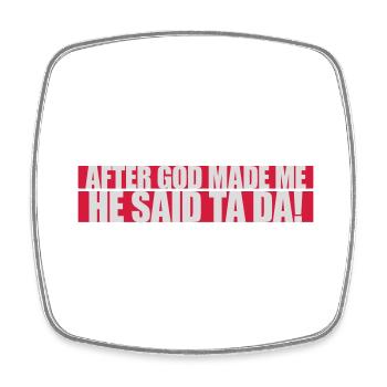 after god made me - Square fridge magnet - white - Front