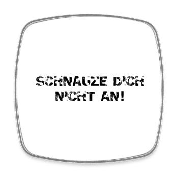 Schnauze Dich Nicht An!: Berliner Attitude - Viereckiger Kühlschrankmagnet - Weiß - Vorne
