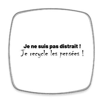 Je ne suis pas distrait ! Je recycle les pensées ! - Magnet carré - blanc - Devant
