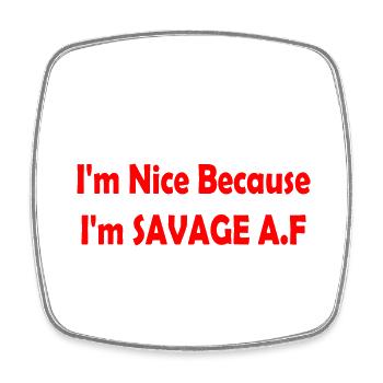 I'm Nice Because I'm Savage Af - Magnet carré - blanc - Devant