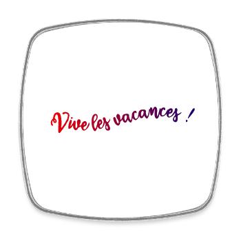 VIVE LES VACANCES. VACANCES. BONNES VACANCES - Magnet carré - blanc - Devant