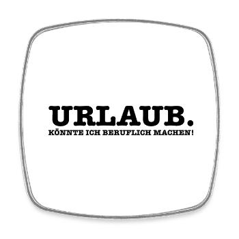 Lustiger Urlaub. Könnte ich beruflich machen. - Viereckiger Kühlschrankmagnet - Weiß - Vorne