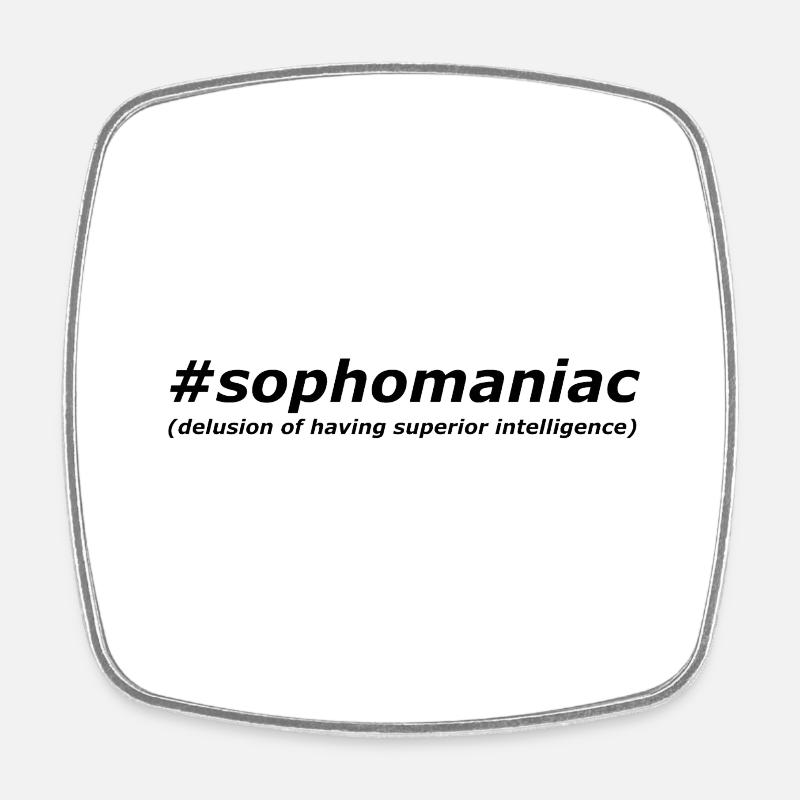 sophomaniac - Square fridge magnet - white