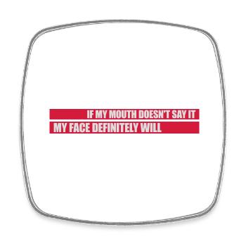 my face definitely will - Square fridge magnet - white - Front