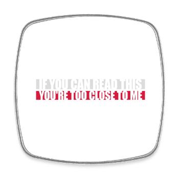 too close to me - Square fridge magnet - white - Front
