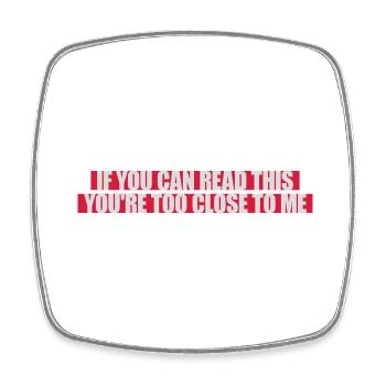 too close to me - Square fridge magnet - white - Front