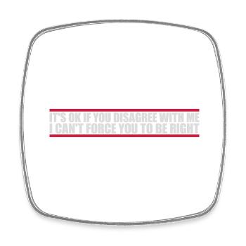 you disagree with me - Square fridge magnet - white - Front
