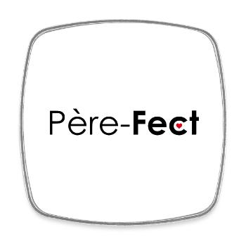 Père fect ! PERE FECT PERFECT - Magnet carré - blanc - Devant