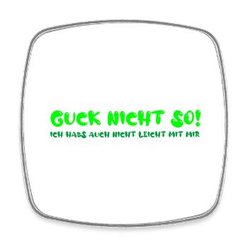 Guck nicht so ich habs auch nicht leicht mit mir - Viereckiger Kühlschrankmagnet - Weiß - Vorne