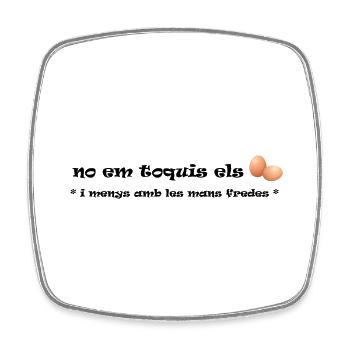 No em toquis els ous - Square fridge magnet - white - Front
