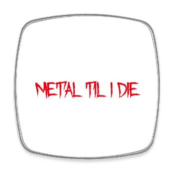 Metal Til I Die - Square fridge magnet - white - Front