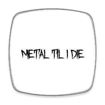 Metal Til I Die - Square fridge magnet - white - Front