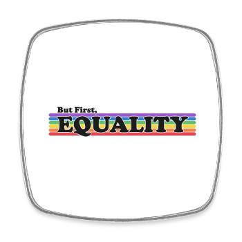 But First, Equality - LGBT Gay Lesbian Trans - Square fridge magnet - white - Front