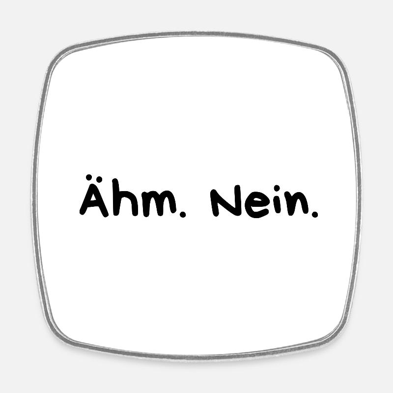 Ähm Nein - Viereckiger Kühlschrankmagnet - Weiß