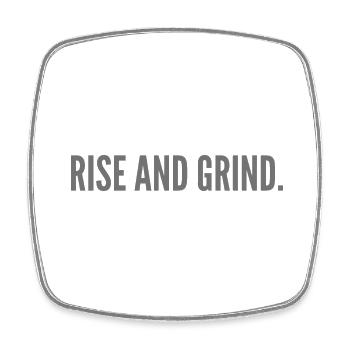 Rise and Grind - Square fridge magnet - white - Front