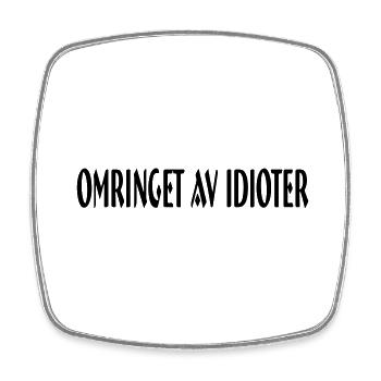 surrounded by idiots - Square fridge magnet - white - Front