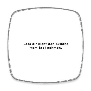 Lass dir nicht den Buddha vom Brot nehmen. - Viereckiger Kühlschrankmagnet - Weiß - Vorne